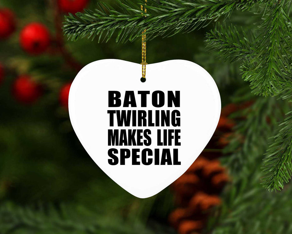 Baton Twirling Makes Life Special - Heart Ornament