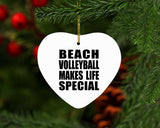 Beach Volleyball Makes Life Special - Heart Ornament