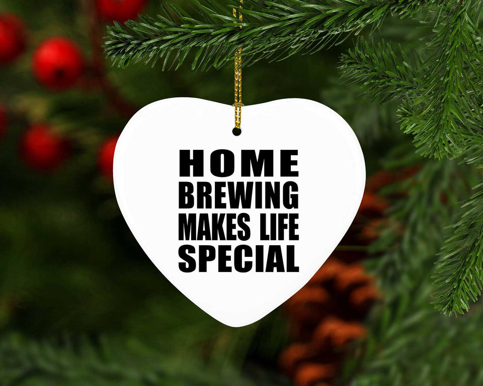 Home Brewing Makes Life Special - Heart Ornament