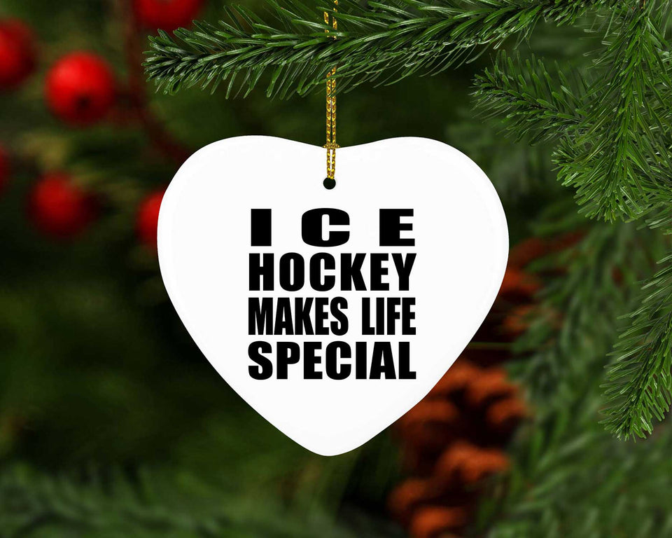 Ice Hockey Makes Life Special - Heart Ornament