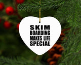 Skim Boarding Makes Life Special - Heart Ornament