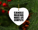 Candle Making Makes Life Complete - Heart Ornament