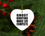 Ghost Hunting Makes Life Complete - Heart Ornament