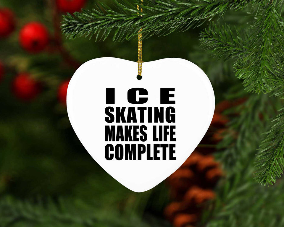 Ice Skating Makes Life Complete - Heart Ornament