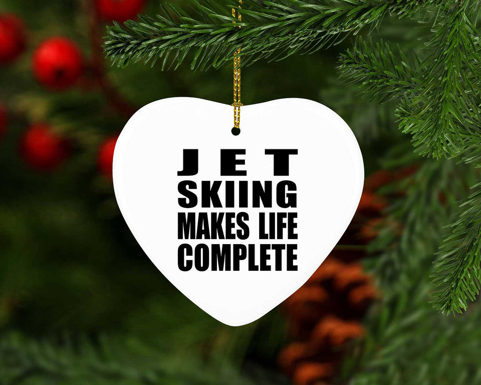 Jet Skiing Makes Life Complete - Heart Ornament