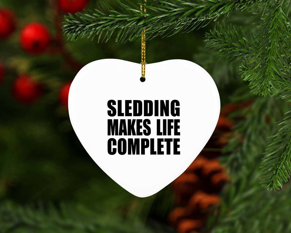 Sledding Makes Life Complete - Heart Ornament