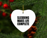 Sledding Makes Life Complete - Heart Ornament