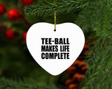 Tee-Ball Makes Life Complete - Heart Ornament