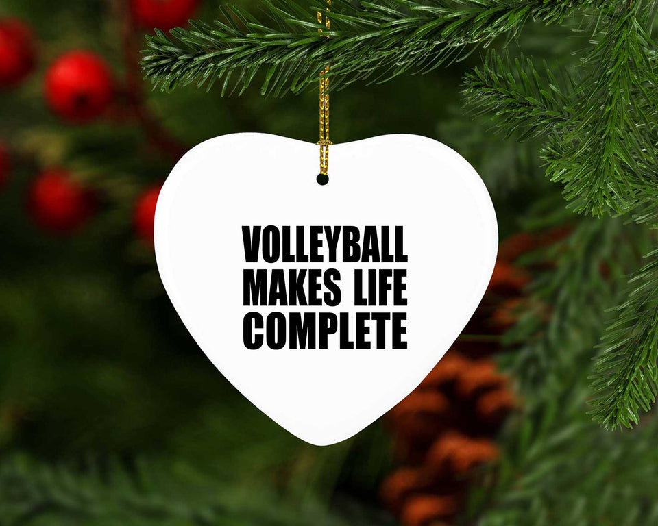 Volleyball Makes Life Complete - Heart Ornament