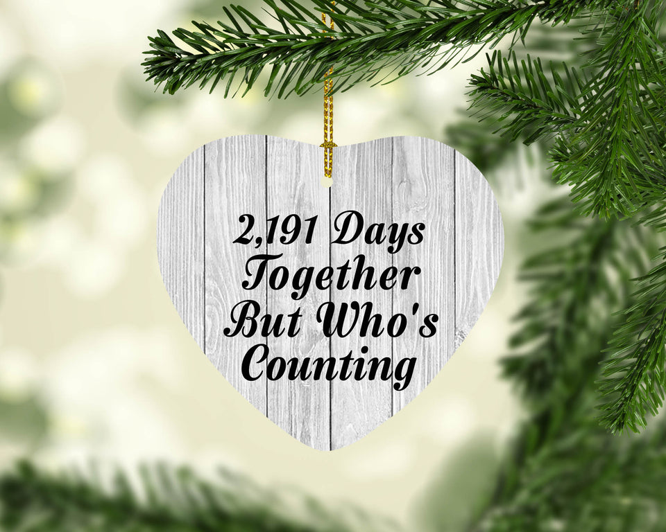 6th Anniversary 2,191 Days Together Who's Counting - Heart Ornament F