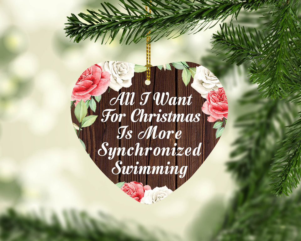 All I Want For Christmas Is More Synchronized Swimming - Heart Ornament A