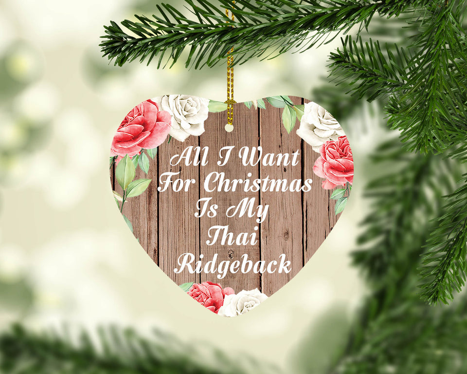 All I Want For Christmas Is My Thai Ridgeback - Heart Ornament B