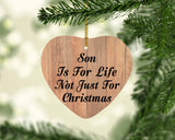 Son Is For Life Not Just For Christmas - Heart Ornament C