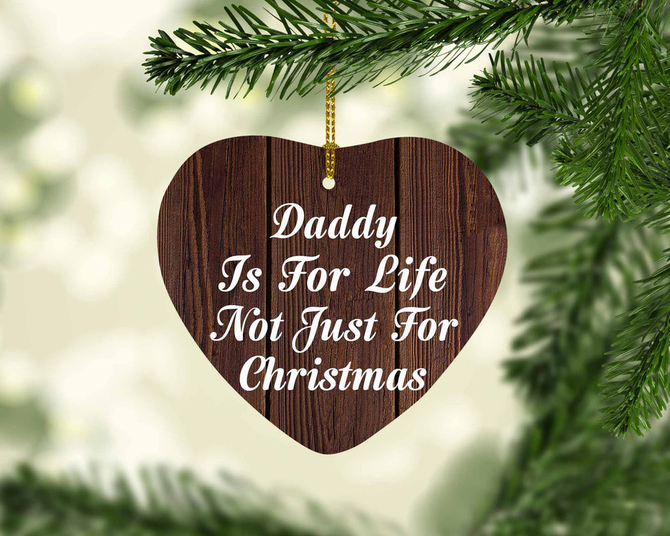 Daddy Is For Life Not Just For Christmas - Heart Ornament D