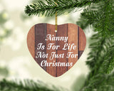 Nanny Is For Life Not Just For Christmas - Heart Ornament E