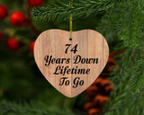 74th Anniversary 74 Years Down Lifetime To Go - Heart Ornament C