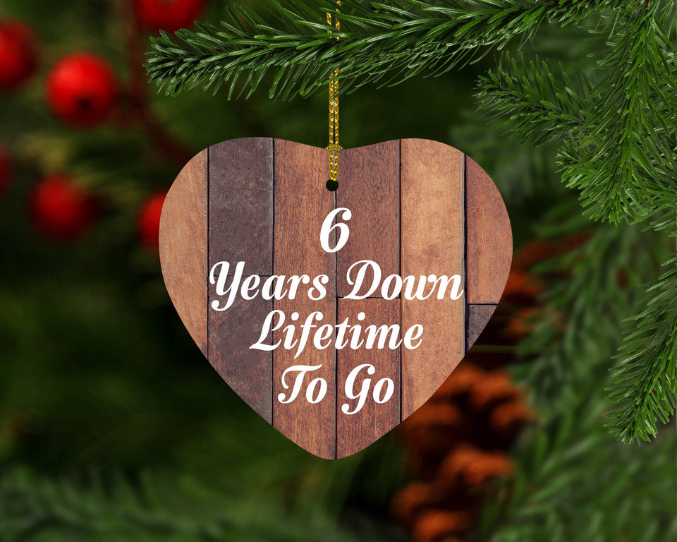 6th Anniversary 6 Years Down Lifetime To Go - Heart Ornament E