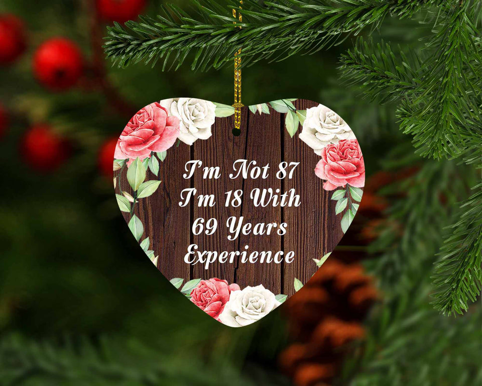 87th Birthday I'm Not 87 I'm 18 With 69 Years Of Experience - Heart Ornament A