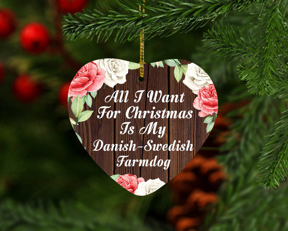 All I Want For Christmas Is My Danish-Swedish Farmdog - Heart Ornament A