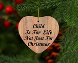 Child Is For Life Not Just For Christmas - Heart Ornament C