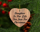 Daughter Is For Life Not Just For Christmas - Heart Ornament C