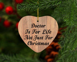 Doctor Is For Life Not Just For Christmas - Heart Ornament C
