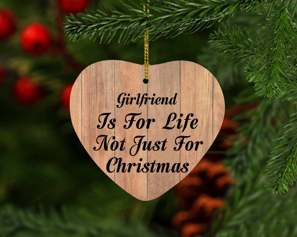 Girlfriend Is For Life Not Just For Christmas - Heart Ornament C