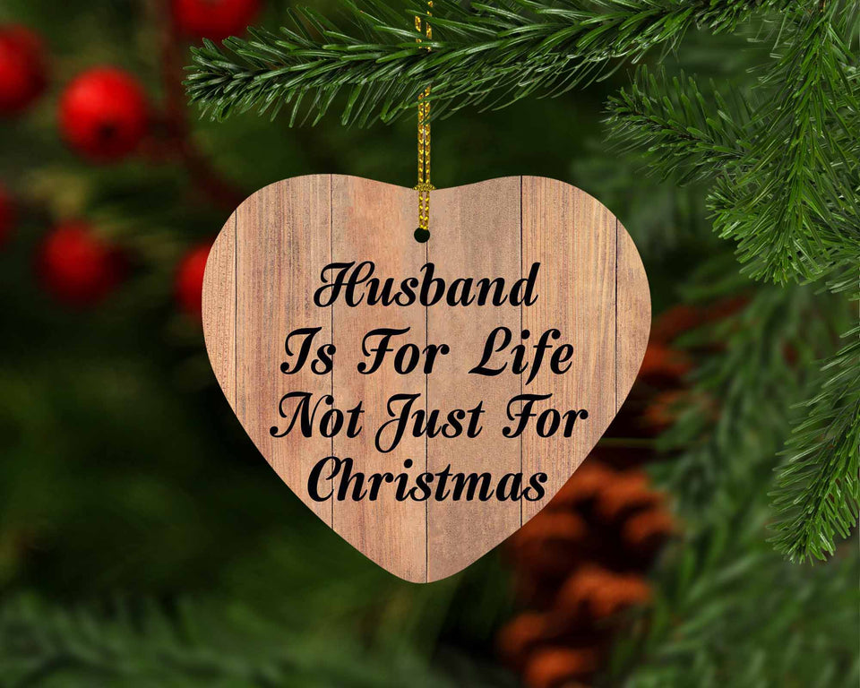 Husband Is For Life Not Just For Christmas - Heart Ornament C
