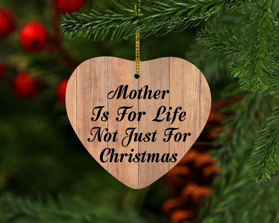 Mother Is For Life Not Just For Christmas - Heart Ornament C