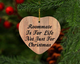 Roommate Is For Life Not Just For Christmas - Heart Ornament C
