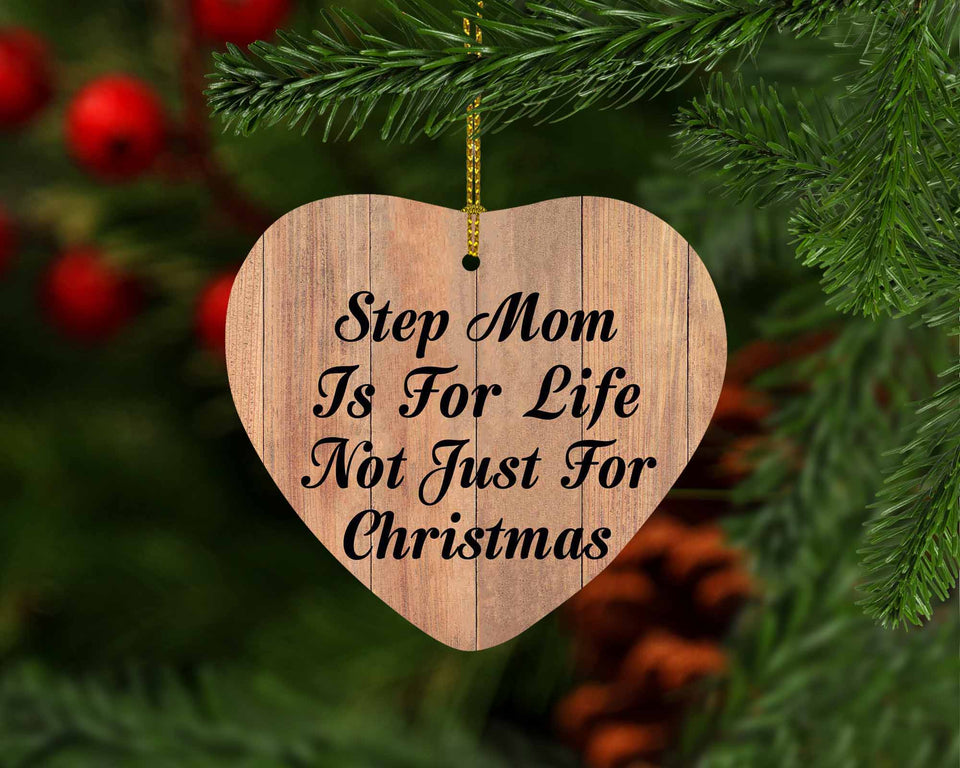 Step Mom Is For Life Not Just For Christmas - Heart Ornament C