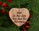 Wife Is For Life Not Just For Christmas - Heart Ornament C