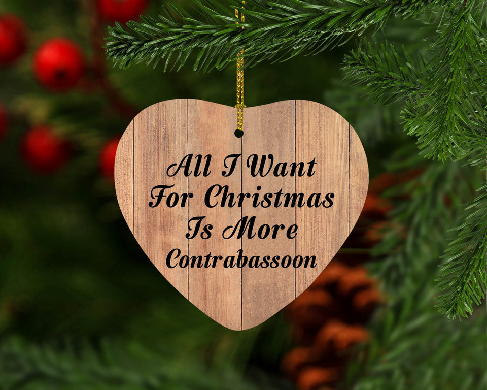 All I Want For Christmas Is More Contrabassoon - Heart Ornament C
