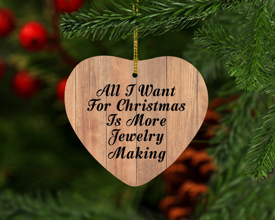 All I Want For Christmas Is More Jewelry Making - Heart Ornament C