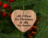 All I Want For Christmas Is My Step Daughter - Heart Ornament C