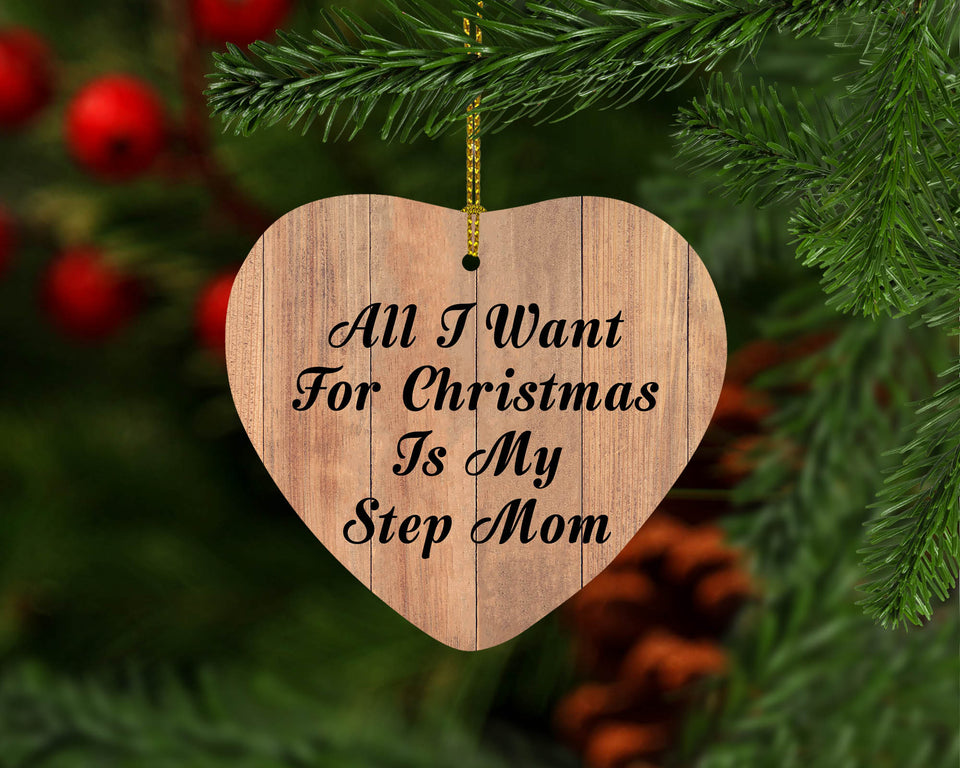 All I Want For Christmas Is My Step Mom - Heart Ornament C