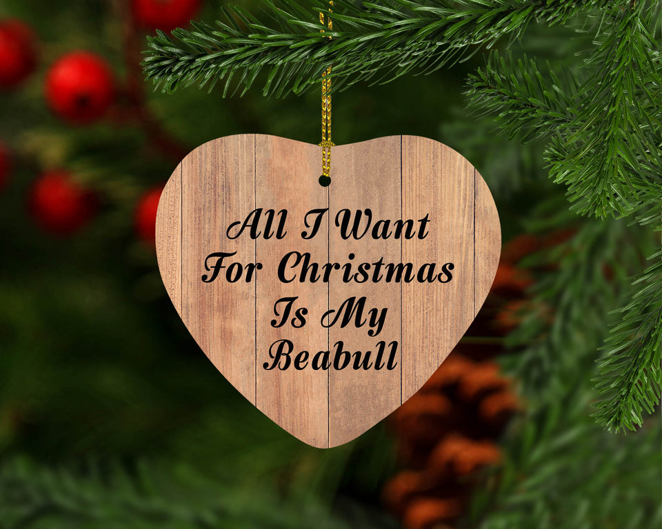 All I Want For Christmas Is My Beabull - Heart Ornament C