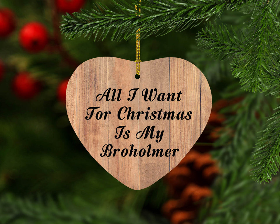 All I Want For Christmas Is My Broholmer - Heart Ornament C