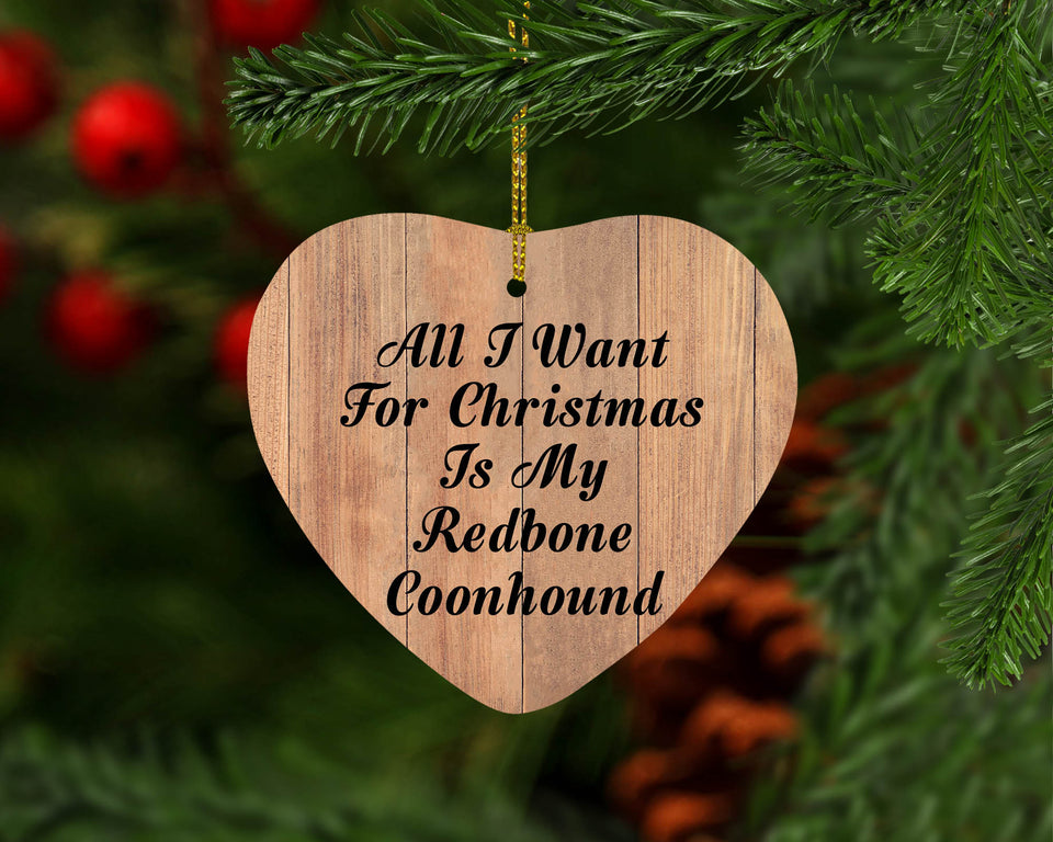 All I Want For Christmas Is My Redbone Coonhound - Heart Ornament C