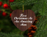 First Christmas As An Amazing Mom - Heart Ornament D