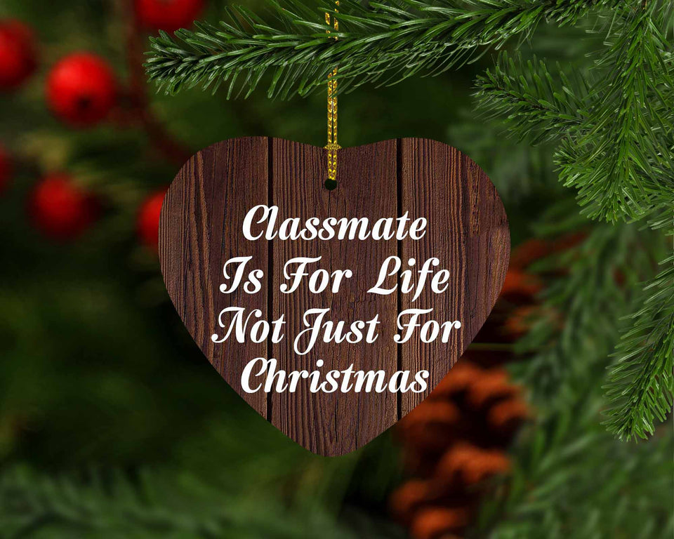 Classmate Is For Life Not Just For Christmas - Heart Ornament D