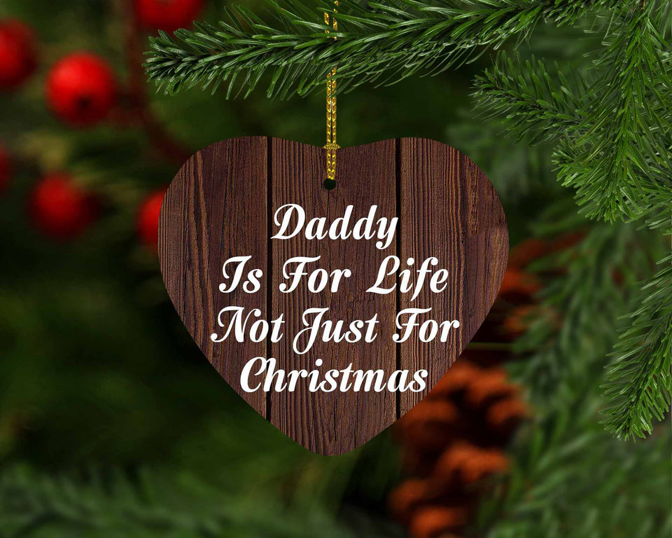 Daddy Is For Life Not Just For Christmas - Heart Ornament D