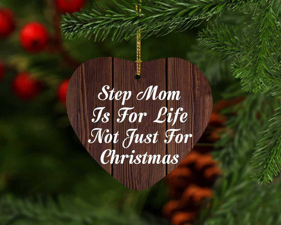 Step Mom Is For Life Not Just For Christmas - Heart Ornament D