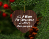 All I Want For Christmas Is More Base Jumping - Heart Ornament D
