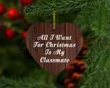 All I Want For Christmas Is My Classmate - Heart Ornament D