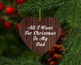All I Want For Christmas Is My Dad - Heart Ornament D