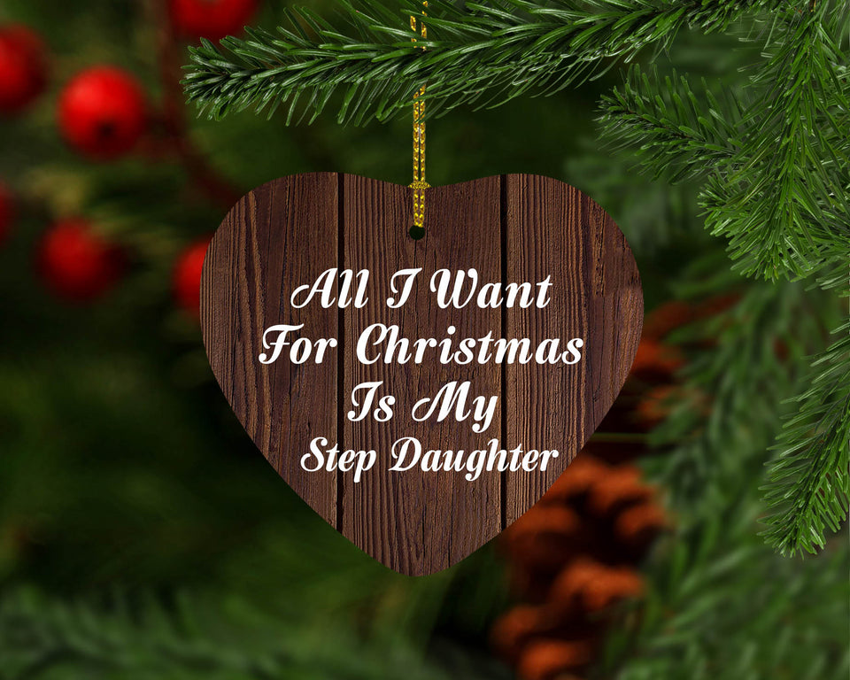 All I Want For Christmas Is My Step Daughter - Heart Ornament D