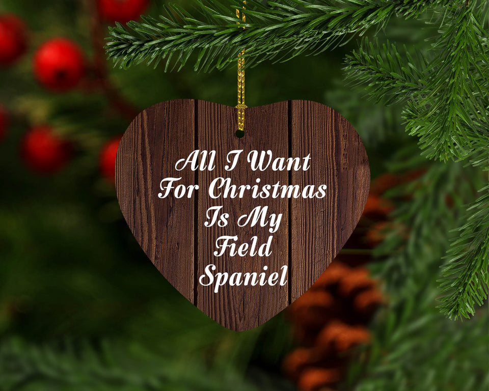 All I Want For Christmas Is My Field Spaniel - Heart Ornament D