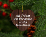 All I Want For Christmas Is My Labloodhound - Heart Ornament D