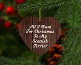All I Want For Christmas Is My Scottish Terrier - Heart Ornament D